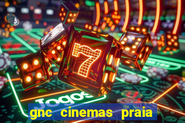 gnc cinemas praia de belas